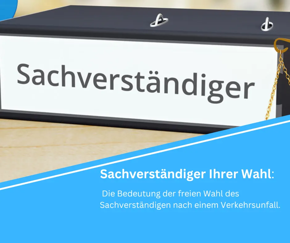 Die Bedeutung der freien Wahl des Sachverständigen nach einem Verkehrsunfall